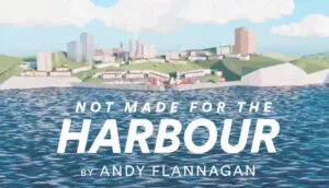 Not Made for the Harbor